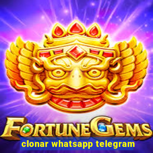 clonar whatsapp telegram